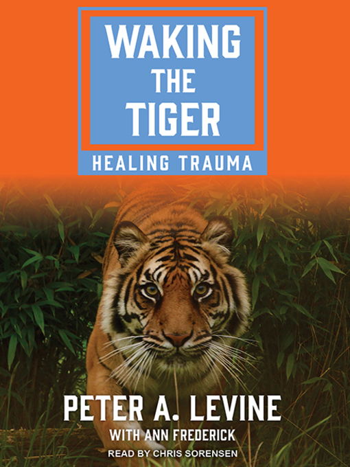 Title details for Waking the Tiger by Peter A. Levine - Wait list
